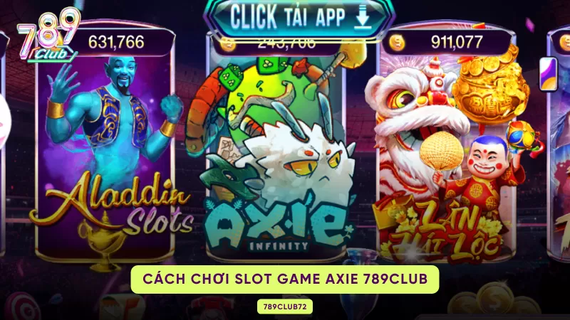 Axie Slots - Game Quay Hũ Đẳng Cấp No1 789Club 2 cách chơi slot game axie