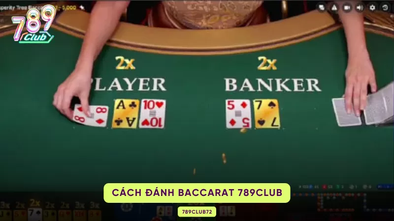 cách đánh Baccarat 789club