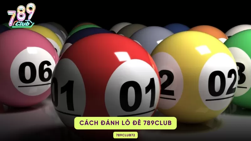 cách đánh lô đề 789club