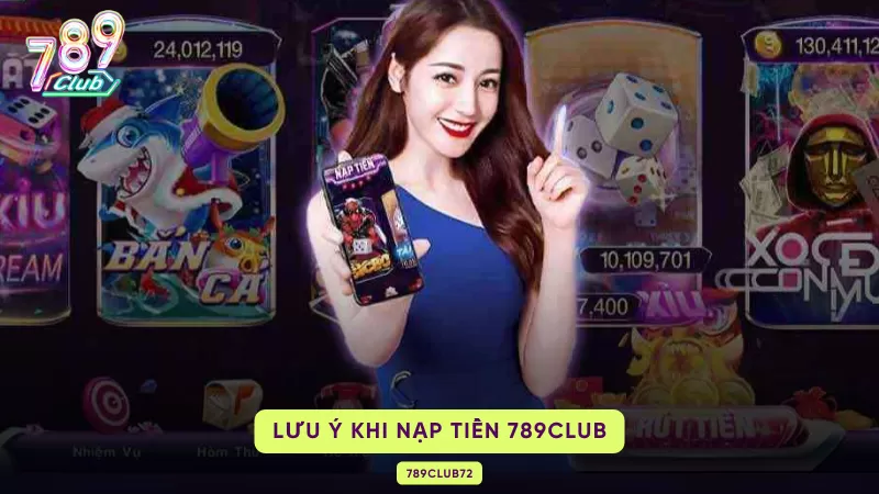 lưu ý khi nạp tiền 789club