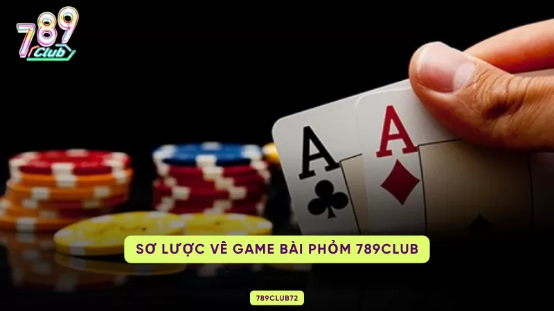Phỏm Online - Game Bài Đổi Thưởng Thịnh Hành Nhất 789club 1 sơ lược về phỏm 789club