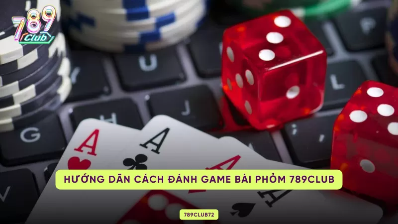 Phỏm Online - Game Bài Đổi Thưởng Thịnh Hành Nhất 789club 2 cách đánh Phỏm