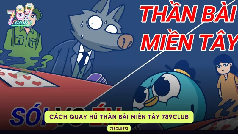 cách quay hũ thần bài miền Tây