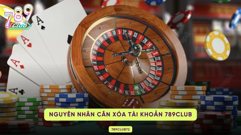 Cách Xóa Tài Khoản 789Club Thành Công Cho Các Dân Chơi Trực Tuyến 1 nguyên nhân cần xóa tài khoản